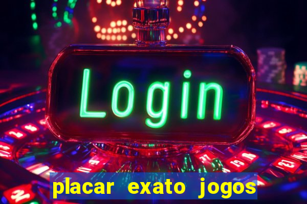 placar exato jogos de hoje