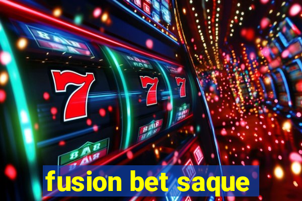 fusion bet saque