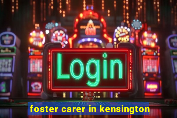 foster carer in kensington