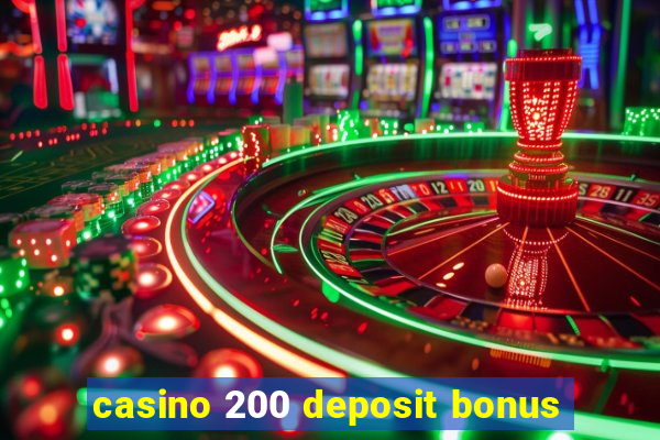 casino 200 deposit bonus