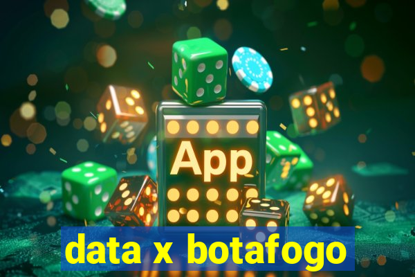 data x botafogo