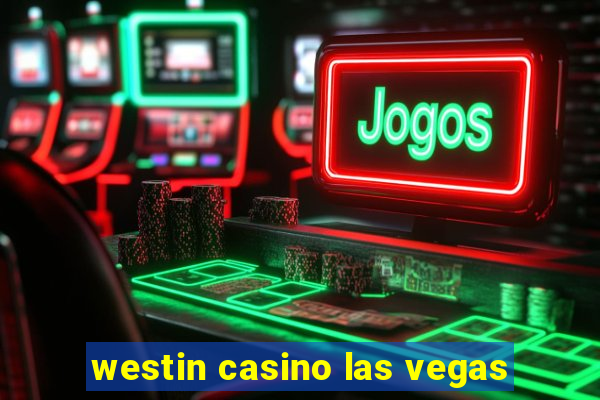 westin casino las vegas