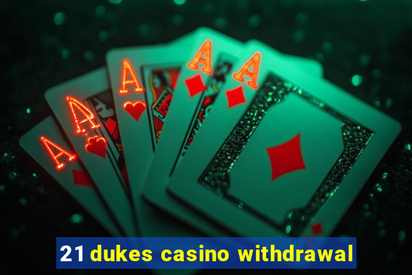 21 dukes casino withdrawal