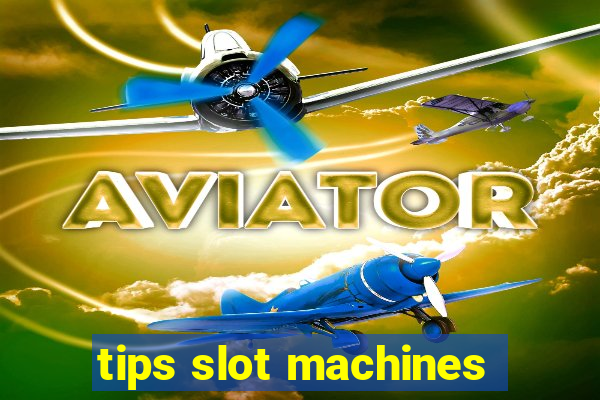 tips slot machines