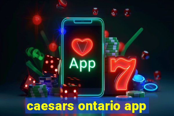 caesars ontario app