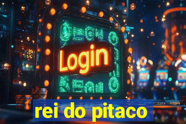 rei do pitaco