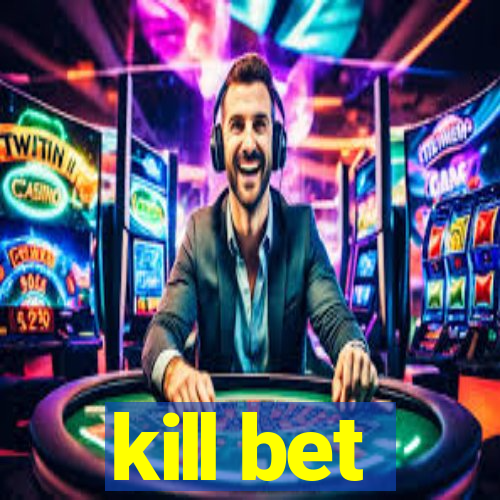 kill bet