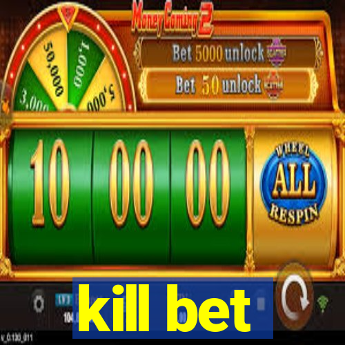 kill bet