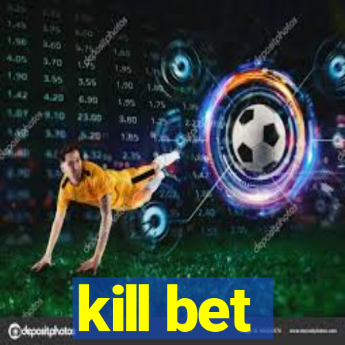 kill bet