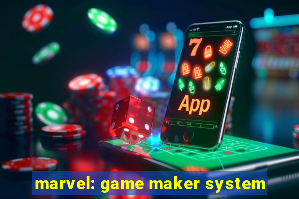 marvel: game maker system