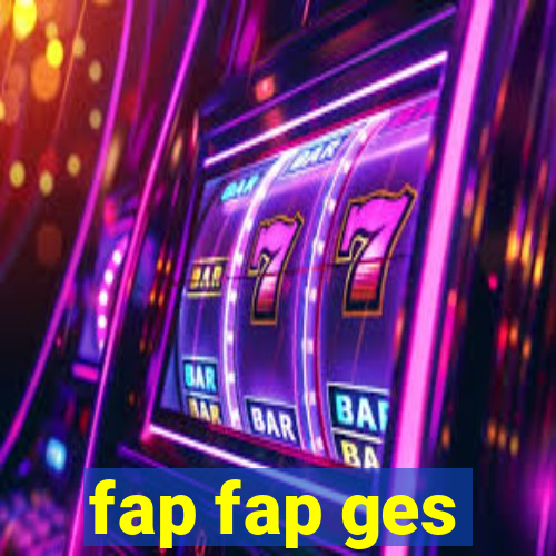 fap fap ges