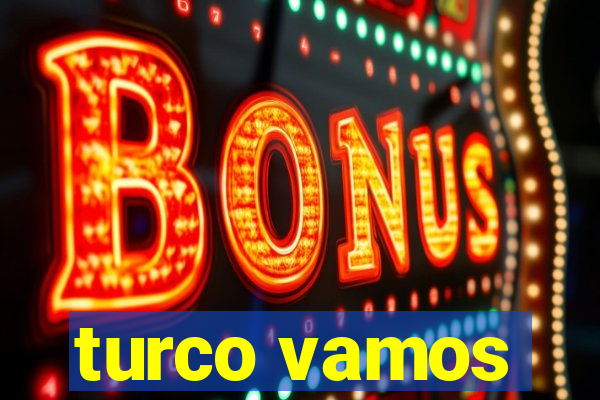 turco vamos