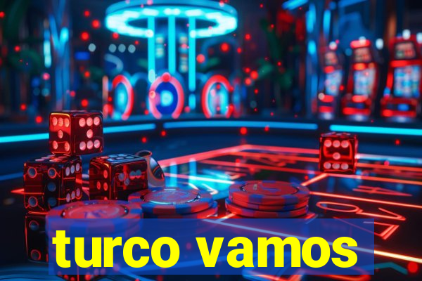 turco vamos