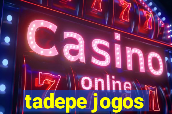 tadepe jogos