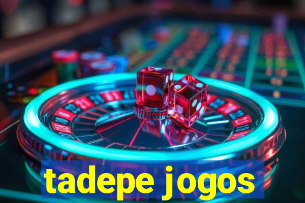 tadepe jogos