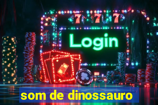 som de dinossauro