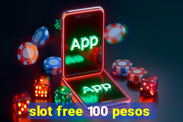 slot free 100 pesos