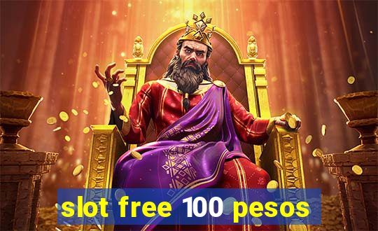 slot free 100 pesos