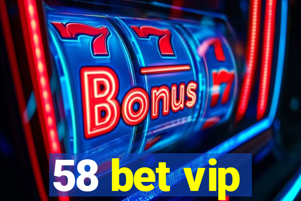 58 bet vip