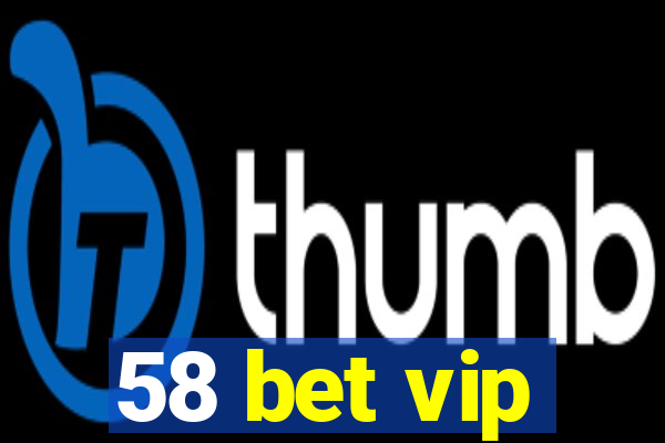 58 bet vip