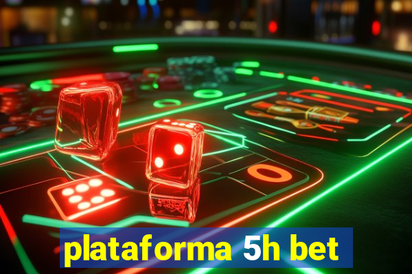 plataforma 5h bet