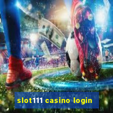 slot111 casino login