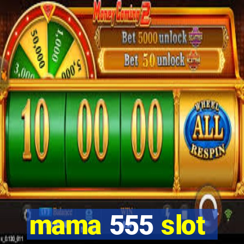 mama 555 slot