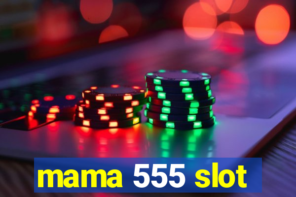 mama 555 slot