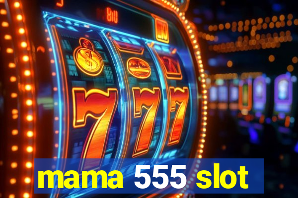 mama 555 slot