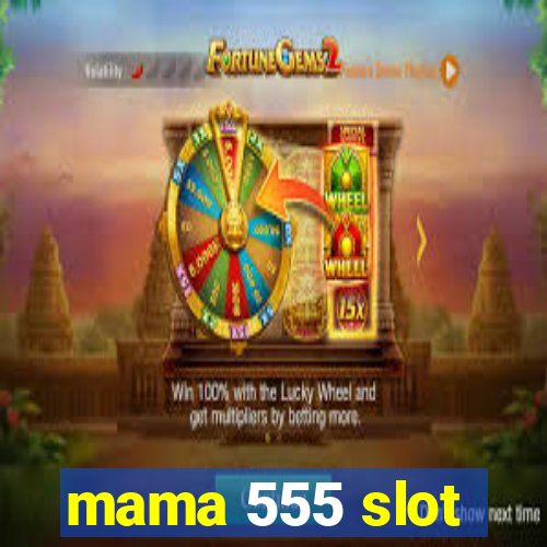 mama 555 slot