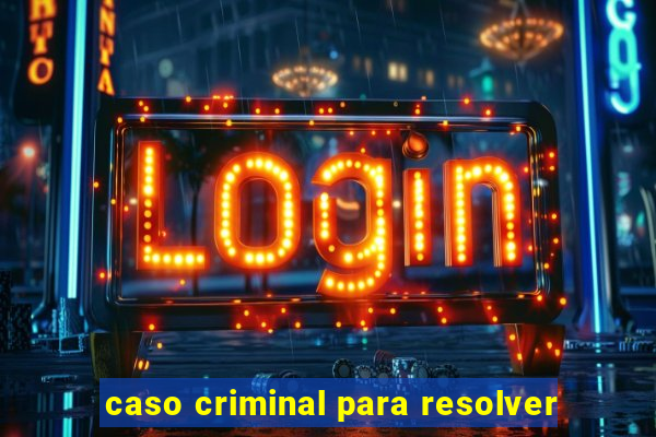 caso criminal para resolver