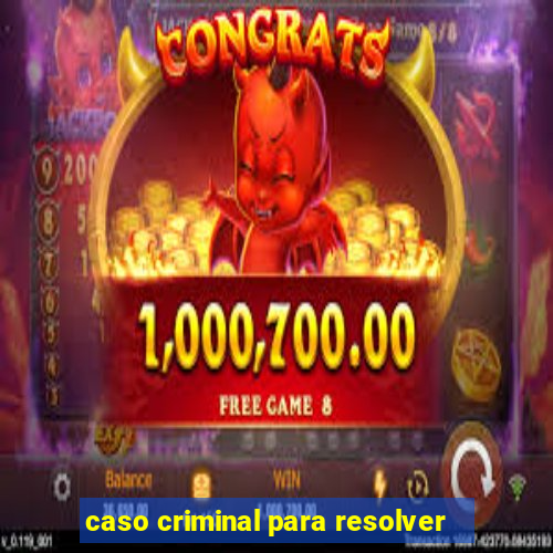 caso criminal para resolver