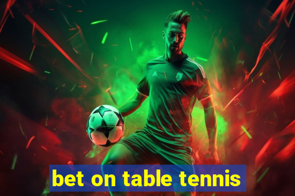 bet on table tennis