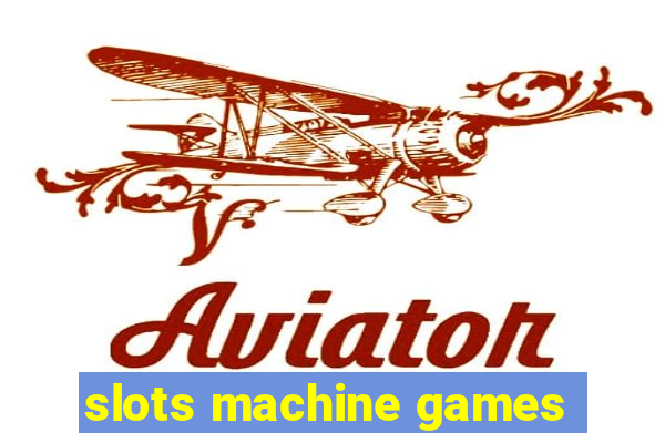 slots machine games