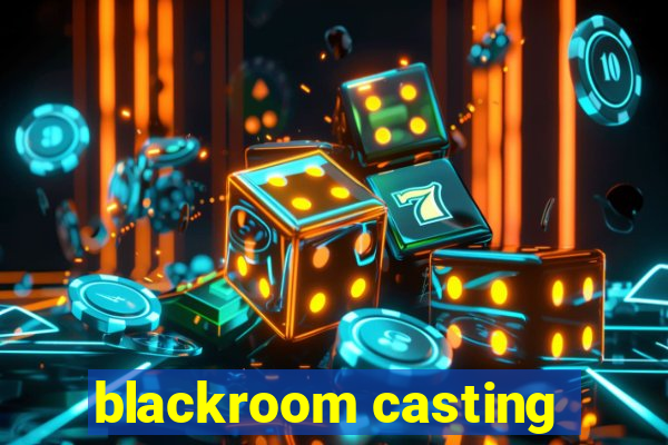 blackroom casting