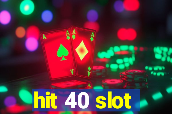 hit 40 slot