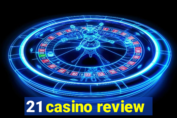 21 casino review