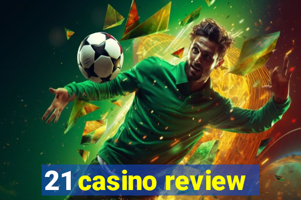 21 casino review