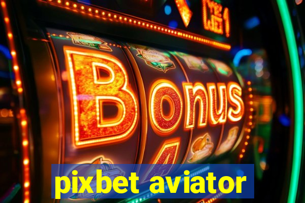 pixbet aviator