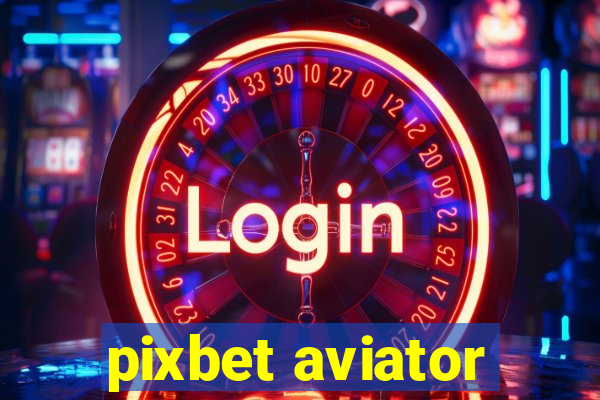 pixbet aviator