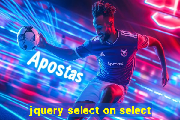 jquery select on select