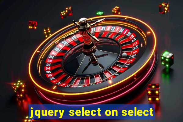 jquery select on select