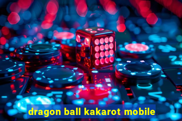 dragon ball kakarot mobile