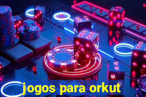 jogos para orkut