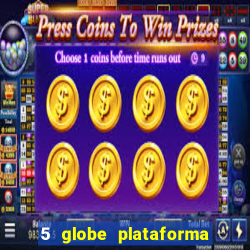 5 globe plataforma de jogos