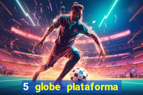 5 globe plataforma de jogos