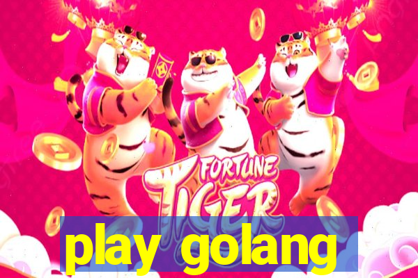 play golang