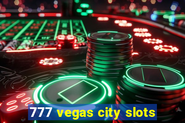 777 vegas city slots