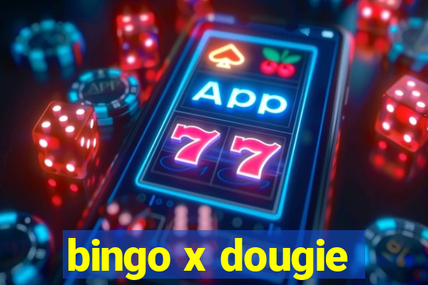 bingo x dougie