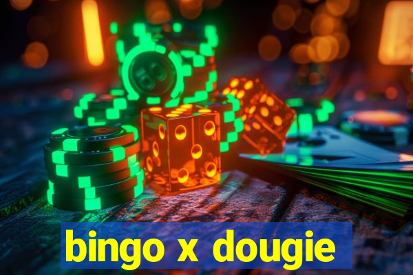 bingo x dougie